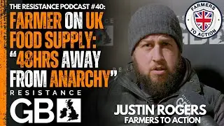 Starmer's Act of War on Farmers l Resistance Podcast #40 with Justin Rogers of Farmers To Action