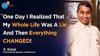 Learn To Accept Yourself: You Can Change Your Life | R. Balaji | Josh Talks