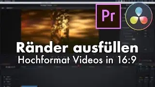 R&auml;nder f&uuml;llen bei Hochformat Videos (Premiere Pro & DaVinci Resolve)