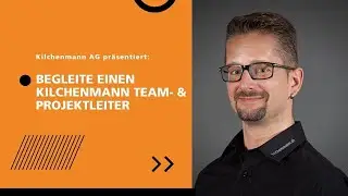 Begleite einen Kilchenmann Team-  & Projektleiter