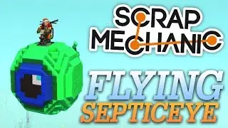 FLYING SEPTICEYE & TRANSFORMING TRUCK! | Scrap Mechanic #31 | Player Creations!