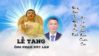 LỄ TANG &Ocirc;NG PHẠM ĐỨC LAN