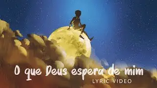 O Que Deus Espera de Mim (Lyric Video) - &Aacute;lbum Oficial dos Jovens de 2020 - &ldquo;Irei e Cumprirei&rdquo;