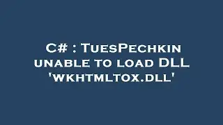 C# : TuesPechkin unable to load DLL 'wkhtmltox.dll'