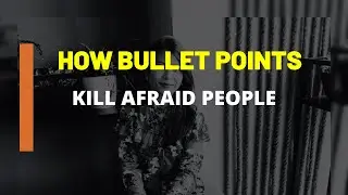 How Bullet Points Kill Afraid People?