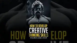 How to Develop Creative Thinking Skills #creativethinking #stoicism #shorts #shortvideo