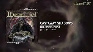 DIAMOND DUST - Castaway Shadow