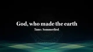 God, who made the earth - Tune, Sommerlied - SB 0022 - Lyric Video