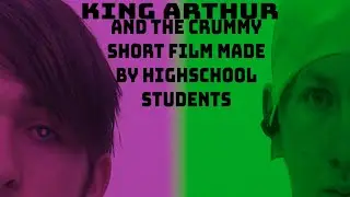 King Arthur || A Short Film or Something