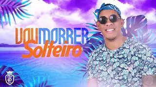VOU MORRER SOLTEIRO - CHRIS BAHIA