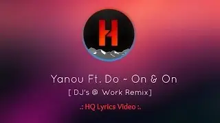Yanou Feat. Do ~ On and On { DJ's @ Work REMIX + HQ LYRICS }