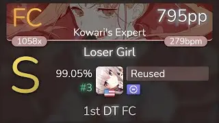 Reused | TUYU - Loser Girl [Kowari's Expert] 1st +DT FC 99.05% {#3 795pp FC} - osu!