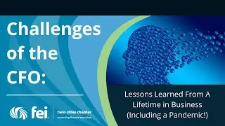 Challenges of the CFO | Lessons Learned From A Lifetime in Business (Including a Pandemic!)
