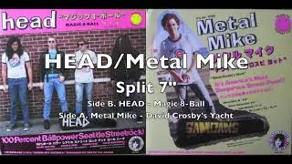 HEAD / Metal Mike - David Crosby's Yacht - Magic 8 Ball - Split 7