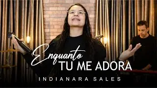 Indianara Sales|ENQUANTO TU ME ADORA [clipe oficial ]