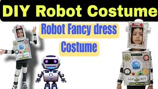 Robot Costume for Fancy Dress Competition | Robot Costume making | robot costume diy