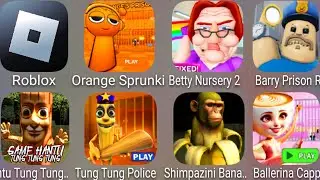 Roblox,Betty's Nursery,Hantu Tung Tung Tung,BALLERINA CAPPUCCINO,Chipazini Bananini,ORANGE SPRUNKI
