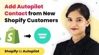 Instantly Add Autopilot Contact from New Shopify Customers | Shopify Autopilot Integration