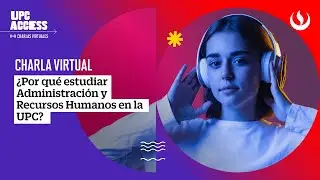 ¿Por qué estudiar Administración y Recursos Humanos en la UPC?