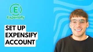 How to Set Up Expensify Account [2026 Full Guide]