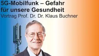 Prof. Dr. Klaus Buchner: 5G-Mobilfunk - Gefahr f&uuml;r unsere Gesundheit (18.1.2020, Kempten)