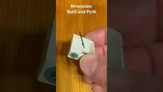 Mineralien aus meiner Sammlung: Rutil und Pyrit
