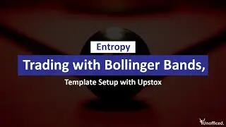 [Entropy] - 03 - Trading with Bollinger Bands, Template Setup with Upstox
