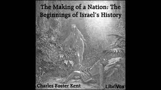 Making of a Nation: The Beginning of Israel&rsquo;s History - Charles Foster Kent