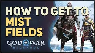 How to get to Mist Fields God of War Ragnarok