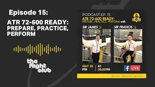 Ep 15: ATR 72-600 Ready: Prepare, Practice, Perform