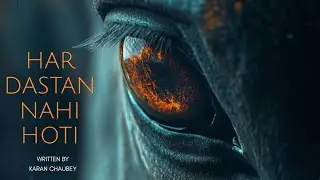 Har Dastan Nahi Hoti - karan Chaubey