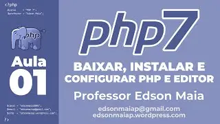 Curso de PHP 7 Aula 01 Baixar, instalar e configurar o PHP e Editor de Códigos