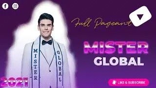 FULL PAGEANT - Mister Global 2021