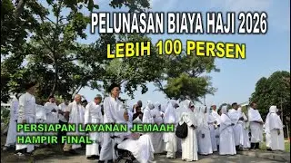 LUNAS LEBIH DARI 100 PERSEN! PERSIAPAN LAYANAN JEMAAH HAJI 2026 HAMPIR FINAL
