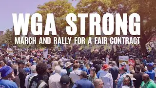 WGA Strong: March and Rally for a Fair Contract - June 21st, 2023