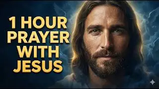 Jesus Prayer for Peace, Healing & Rest | 1 Hour Deep Prayer with Jesus