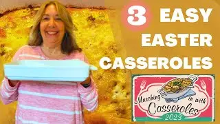 3 Easy Delicious Easter Casseroles! Perfect for Your Holiday Meal! #marchinginwithcasseroles