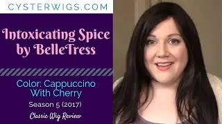 Wig Review: Intoxicating Spice by BelleTress, Color: Cappuccino With Cherry  [S5E424 2017]