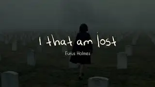I that am lost | Eurus Holmes | Sherlock | Indica Watson | Lyrics dan Terjemahan Indonesia