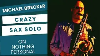 Michael Brecker insanity mode on Nothing Personal