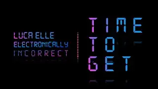 Luca Elle - Time to Get ? (Original Mix) [Deep House/Nu Disco]