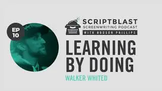Ep. 10 - Learning by Doing with Walker Whited