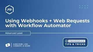 Using Webhooks and Web Requests with Workflow Automator in Freshservice