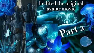 I edited the original avatar movie part 2 of 2 age 12 and up warning loud sound effects 