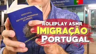 ASMR ROLEPLAY IMIGRAÇÃO PORTUGAL