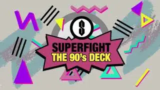 SUPERFIGHT: The 90s Deck!