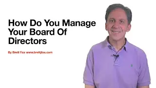 How Do You Manage Your Startup Board Of Directors?
