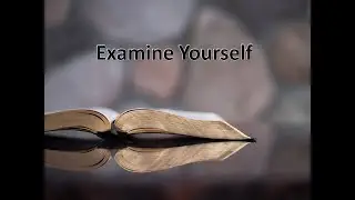 2/21/2021 Sermon: Examine Yourself