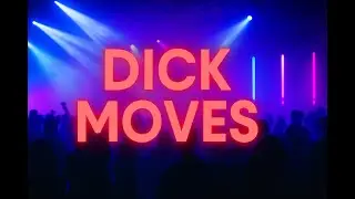 Dick Moves