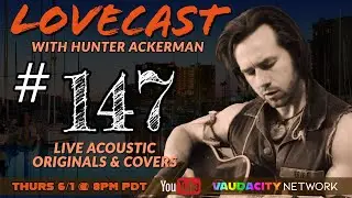 LoveCast #147 | Originals & Covers w/ Hunter Ackerman